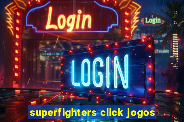 superfighters click jogos